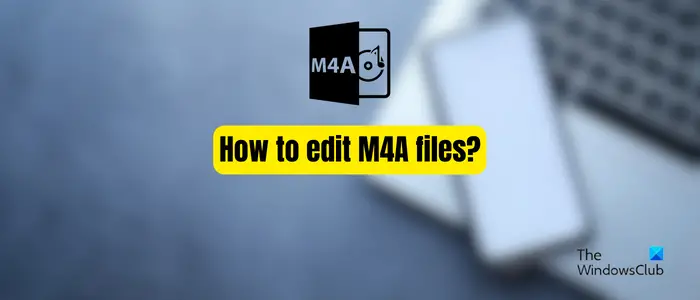 نحوه ویرایش فایل های M4A