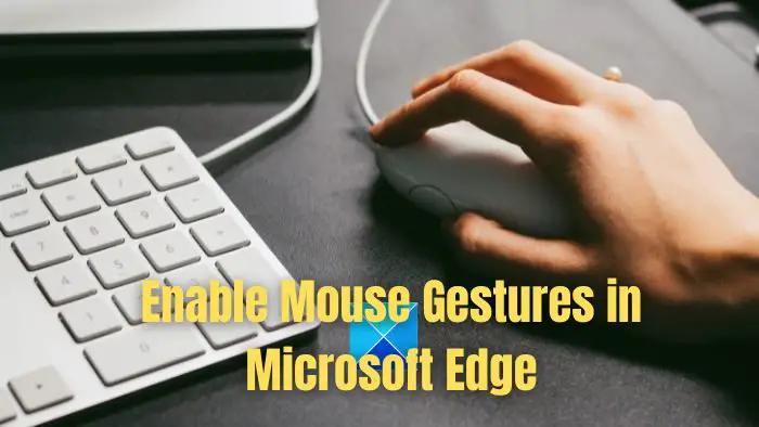 Enable Mouse Gestures in Microsoft Edge