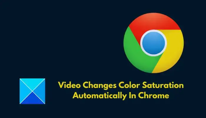 ویدئو به طور خودکار اشباع رنگ را در کروم تغییر می دهد